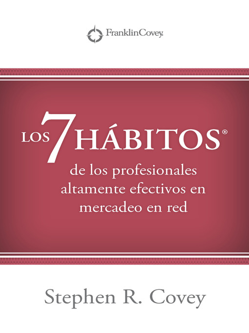 Title details for ﻿Los 7 Hábitos®: de los profesionales altamente efectivos en mercadeo en red by Stephen Covey - Available